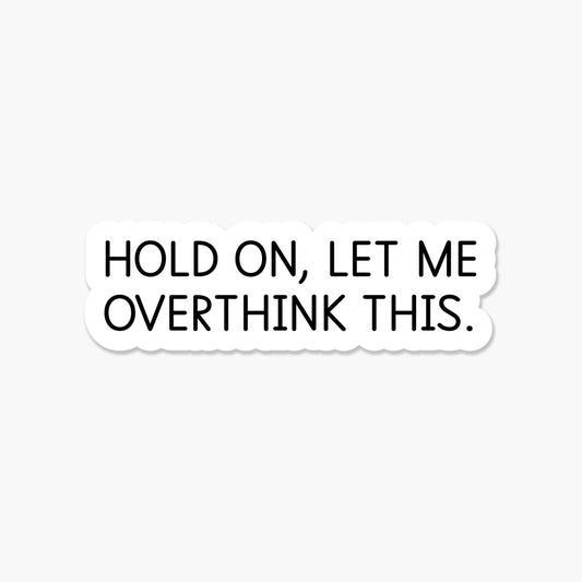 Footnotes - Hold on, let me overthink this 3.25 x 2 in - Sticker