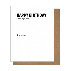 Happy Birthday Only Friend- Birthday Card